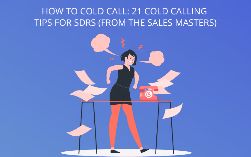 How To Cold Call: 21 Cold Calling Tips for SDRs (From the Sales Masters)
