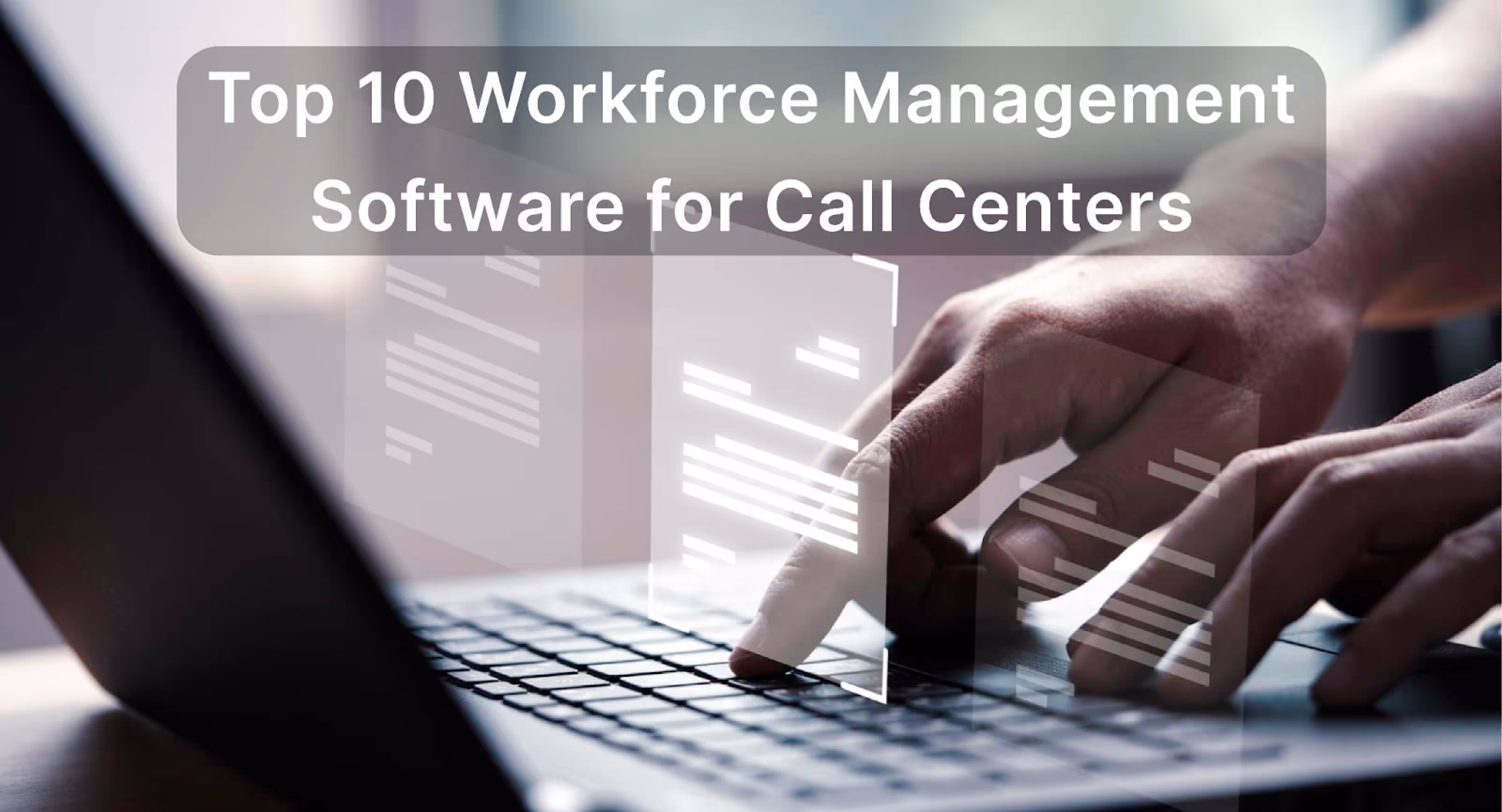 10 Best Workforce Management(WFM) Software for Call Centers