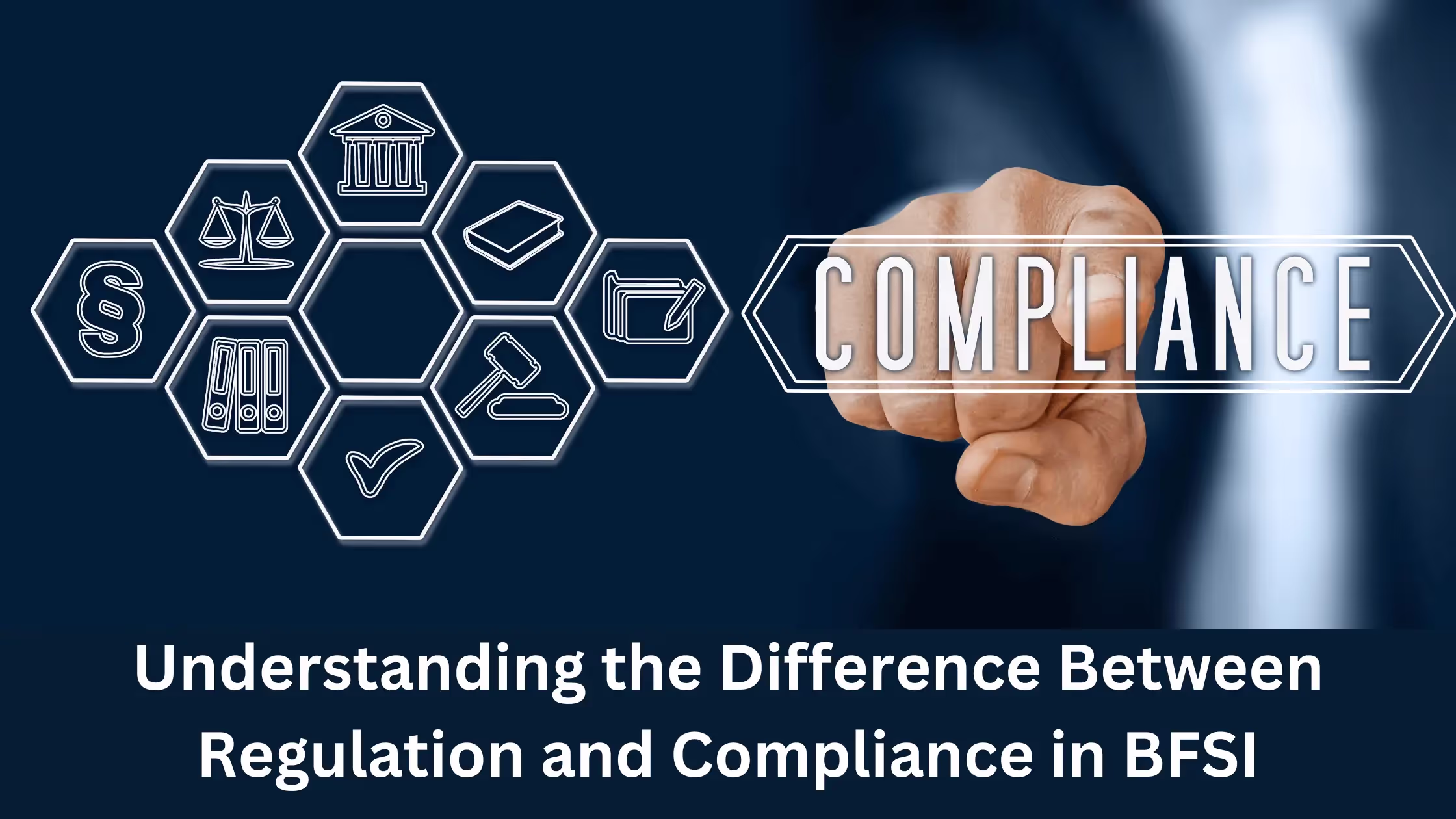 Understanding the Difference Between Regulation and Compliance in BFSI