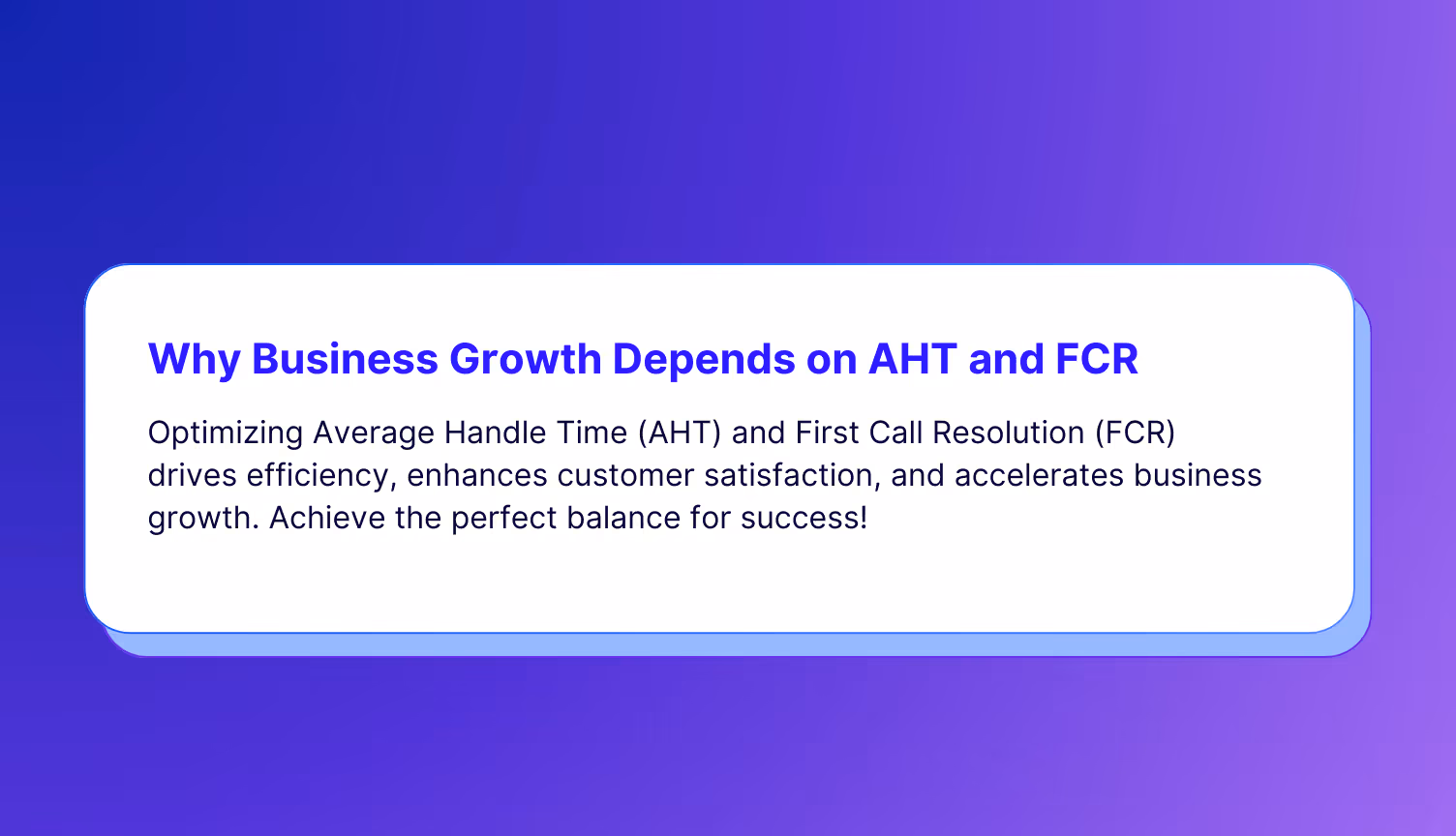 Optimizing average handle time and FCR boosts efficiency and drives business growth.